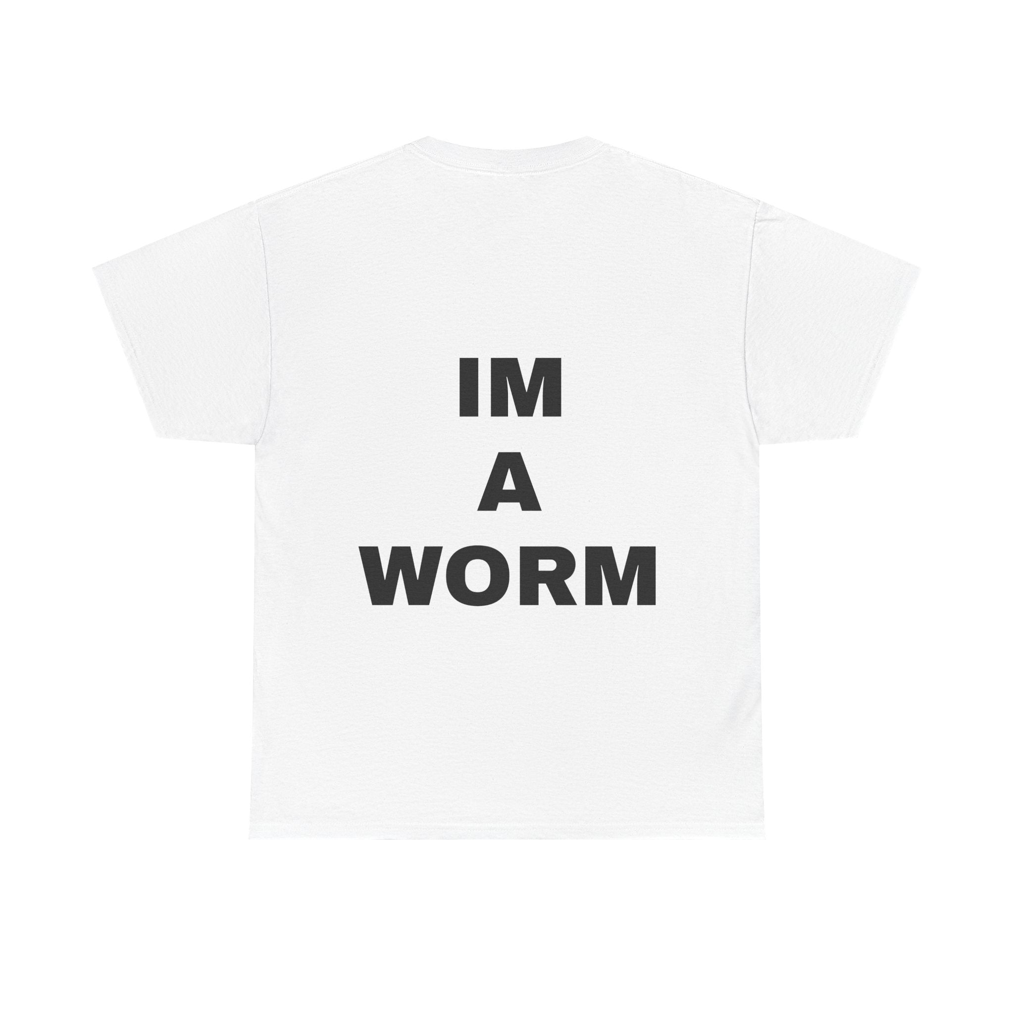 I'M A WORM T-Shirt