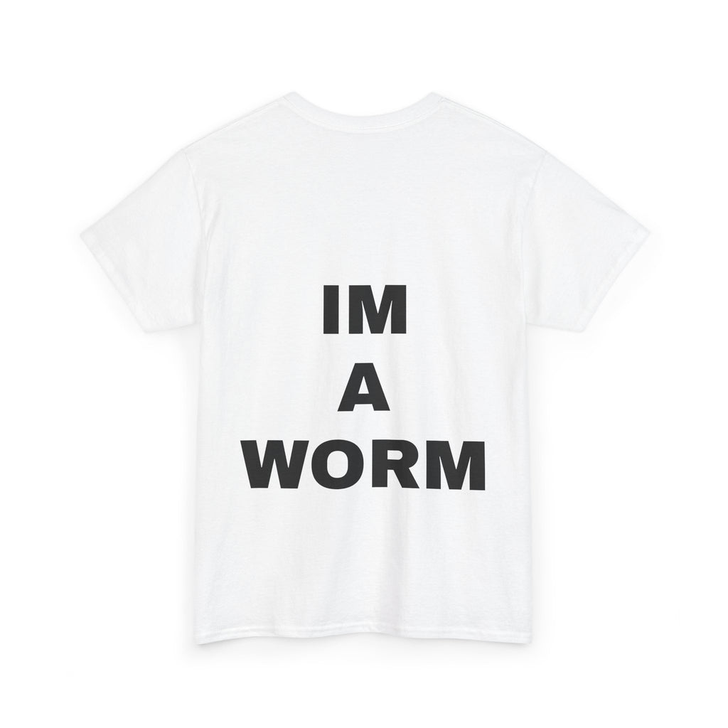 I'M A WORM T-Shirt