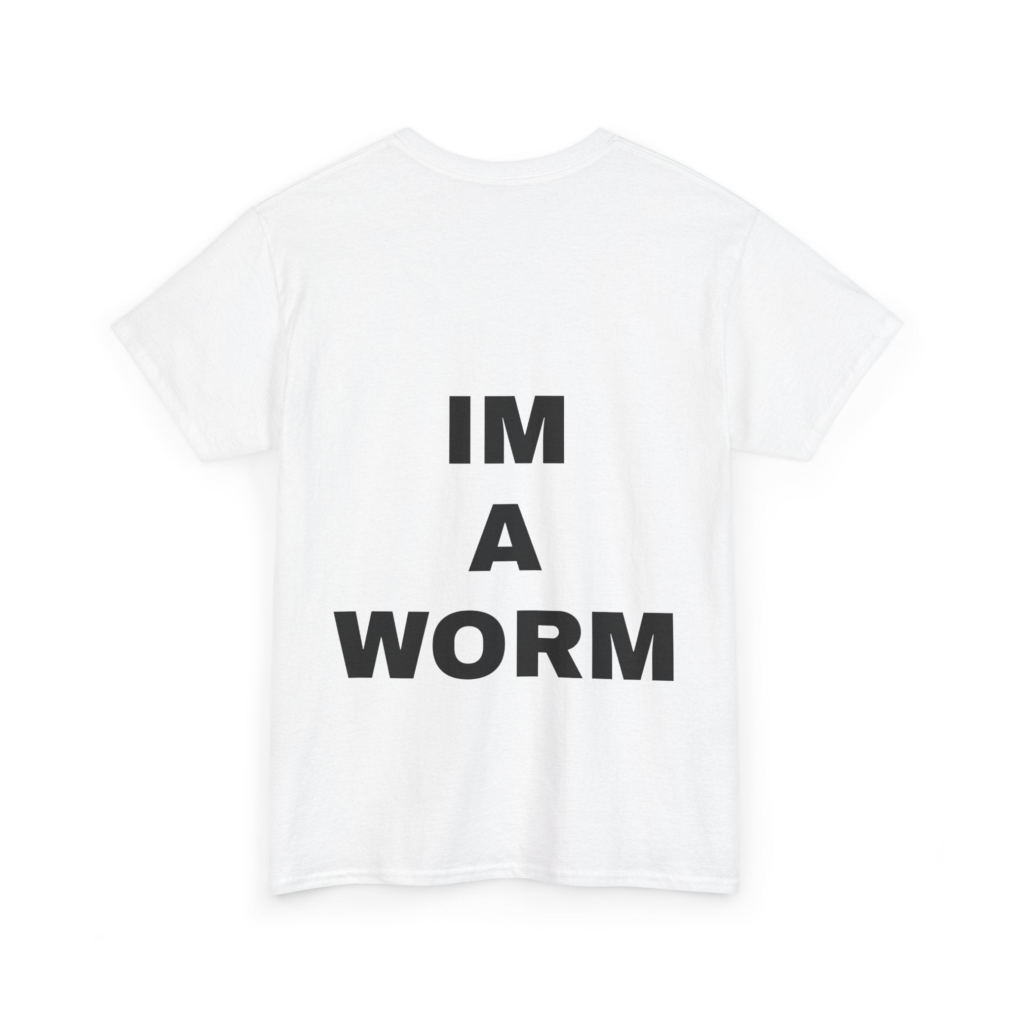 I'M A WORM T-Shirt