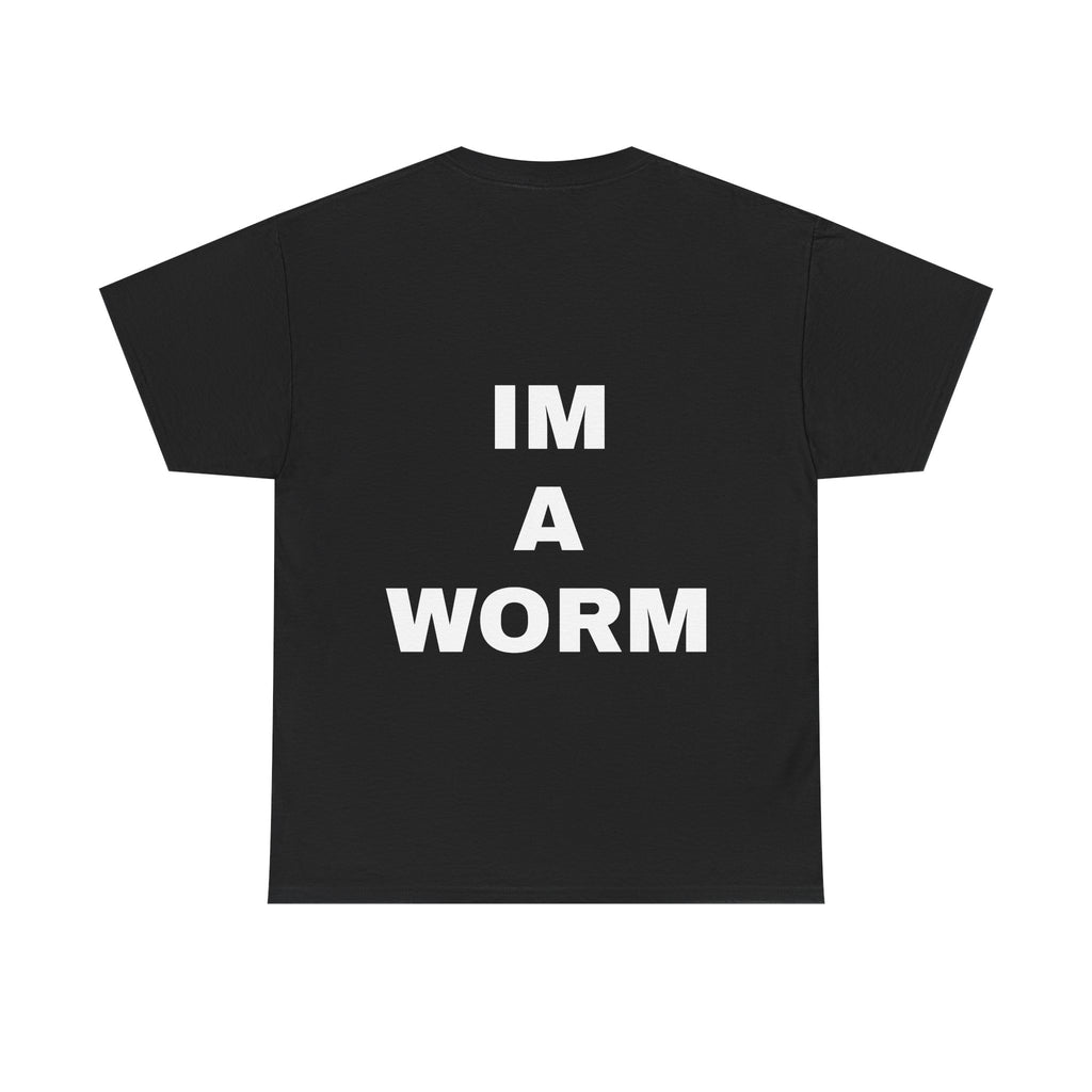 I'M A WORM T-Shirt
