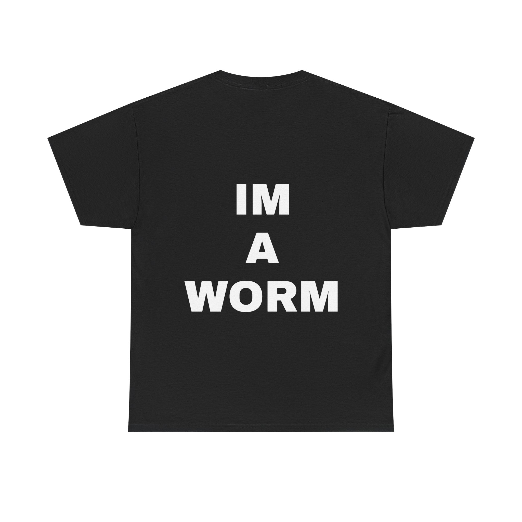 I'M A WORM T-Shirt