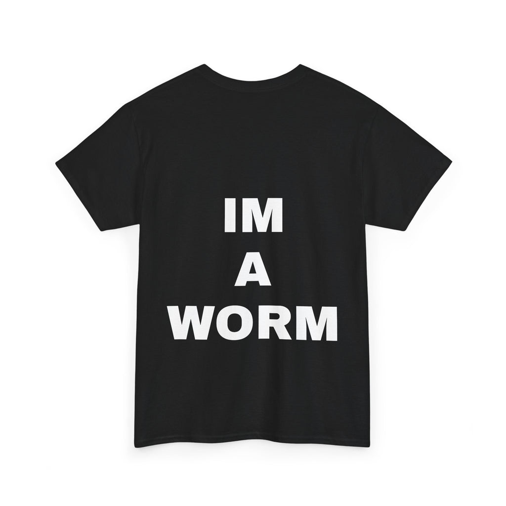 I'M A WORM T-Shirt